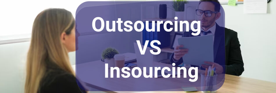 Outsourcing VS Insourcing
