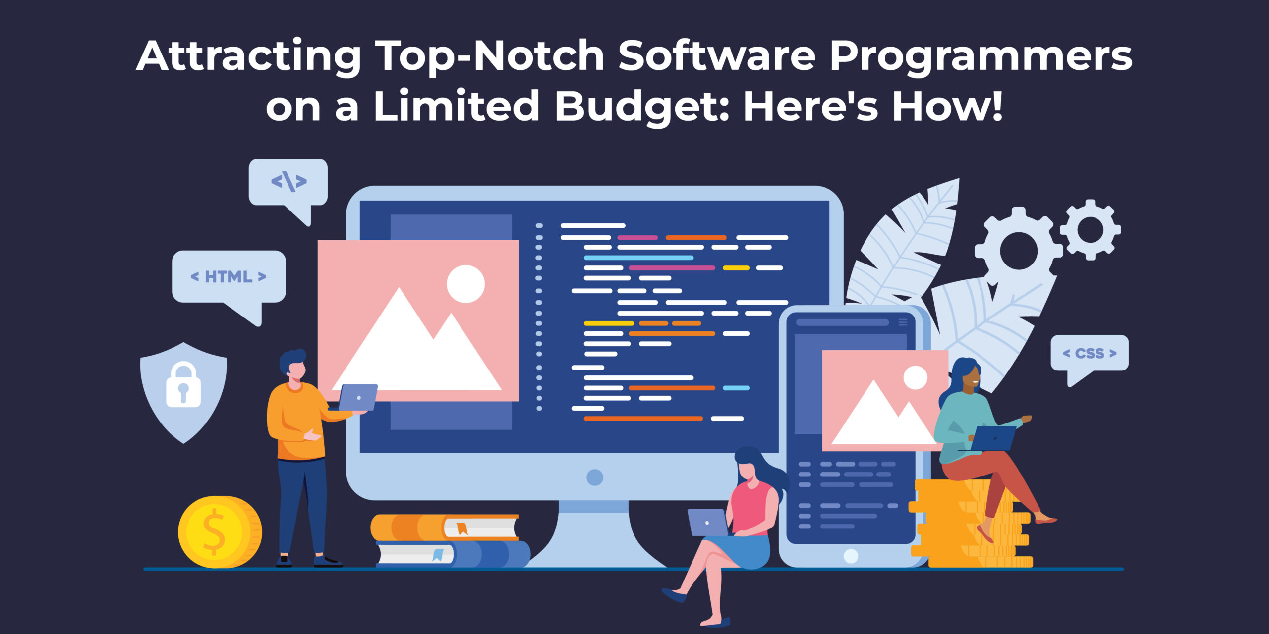 Attracting Top-Notch Software Programmers on a Limited Budget: Here’s How!