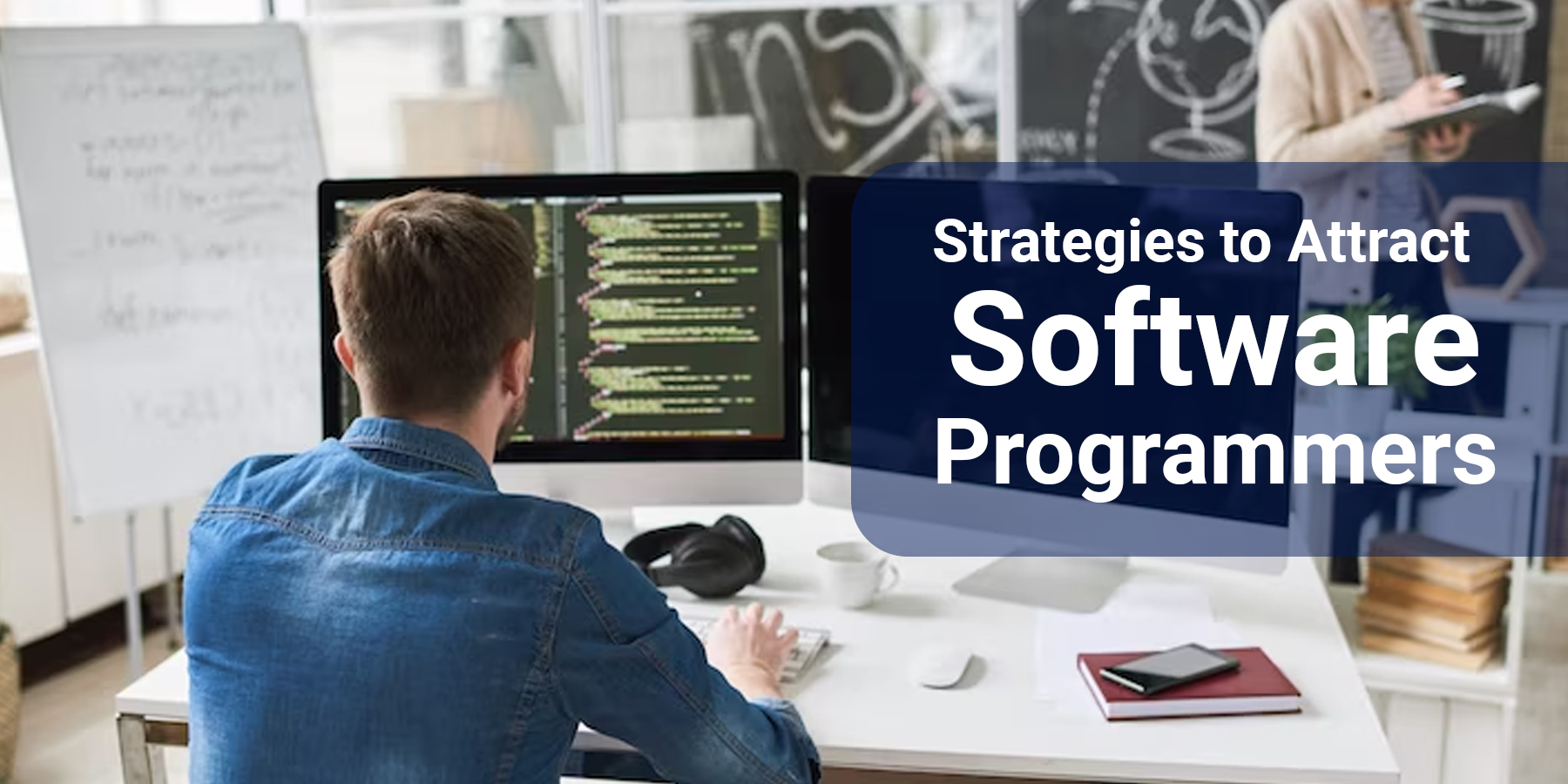 Top 7 Strategies to Attract High-Quality Software Programmers For Your Team