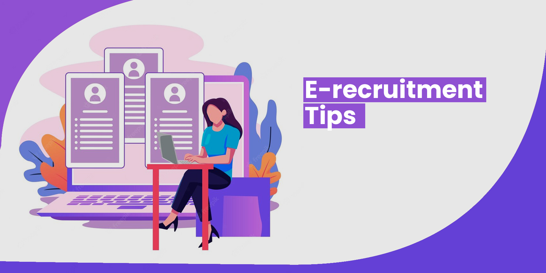Maximizing Efficiency in E-Recruitment: Tips and Best Practices for Finding Top Talent