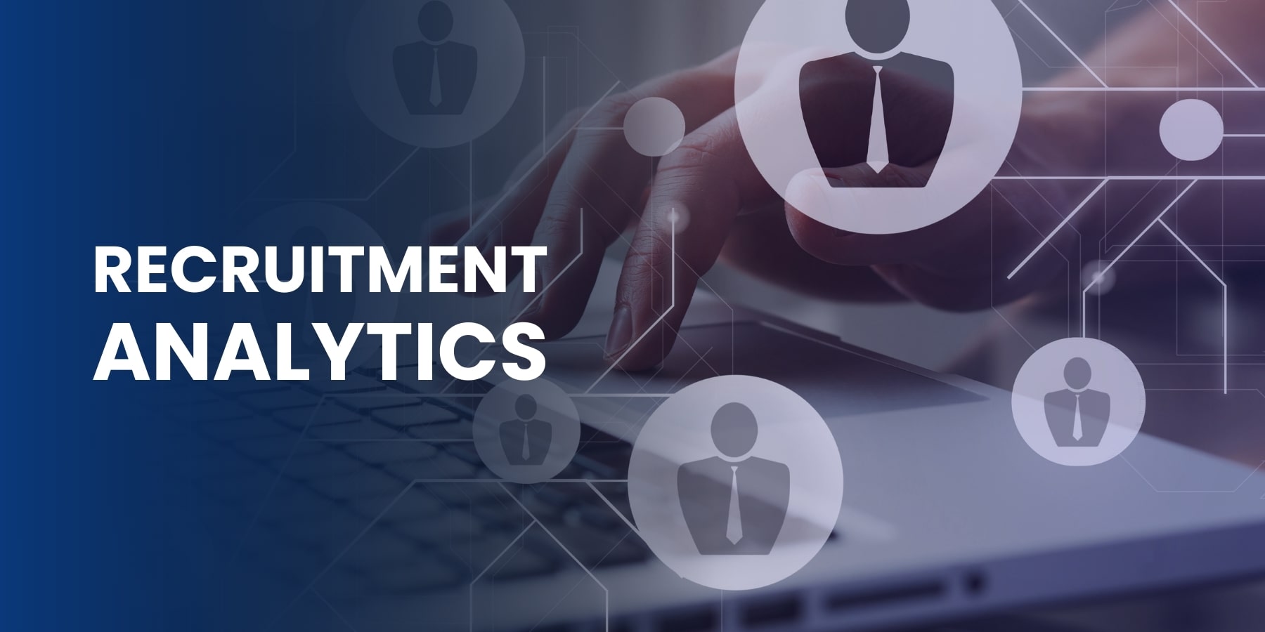 Predicting the Future of Talent: How Analytics is Changing Recruitment Forever