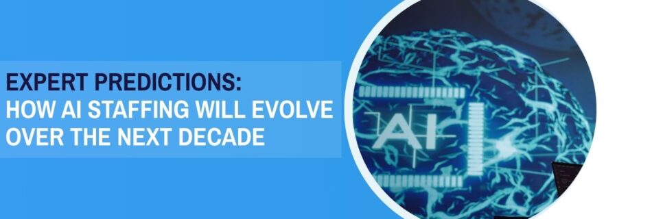 AI Staffing Will Evolve Over the Next Decade