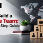 How to Build a Remote Team: A Step-by-Step Guide